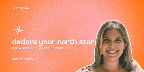 Declare your North Star SF: A New Year Intention Setting Workshop