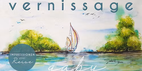 Vernissage Gaby Raith - Impressionen einer Reise