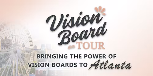 Vision Board on Tour- ATLANTA
