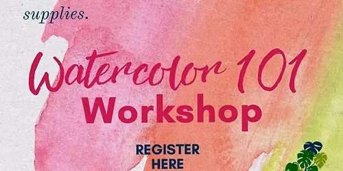 WATERCOLOR 101 WORKSHOP