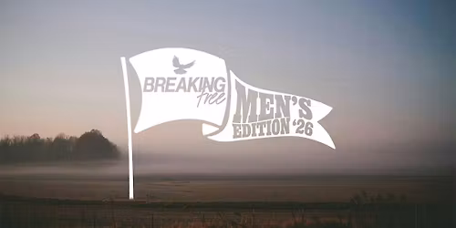 Breaking Free | Men's Edition 2026