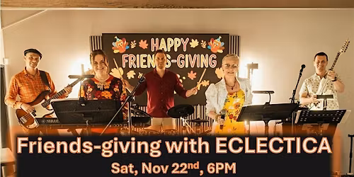 Friends-Giving with ECLECTICA