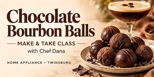 Chocolate Bourbon Balls: Make & Take with Chef Dana ~ Twinsburg