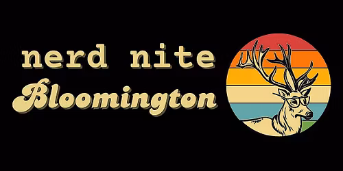 Nerd Nite Bloomington #4