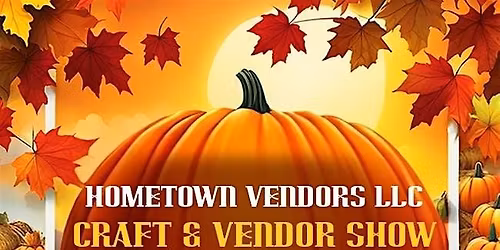 5th Annual Hometown Vendors LLC Craft & Vendor Show