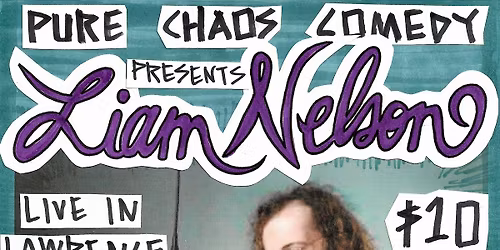 Pure Chaos Presents: Liam Nelson Live in Lawrence