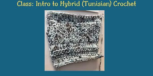Class: Intro to Hybrid \/ Tunisian Crochet