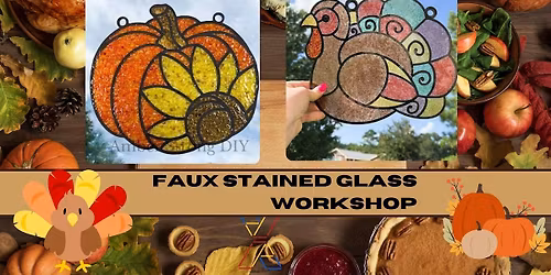 Faux - Stained Glass Workshop - Thanksgiving Edition
