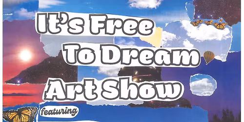 It's Free To Dream ART SHOW at The Aviary