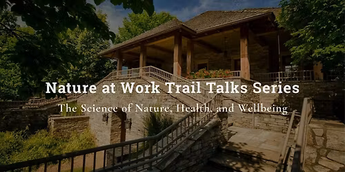 SC7 + Nature at Work Trail Talks: The Science of Nature, Health & Wellbeing