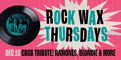 Rock Wax Thursdays - CBGB Celebration: The Ramones, Television, Blondie, Talking Heads & more