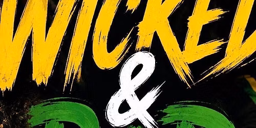 Wicked &amp; Bad