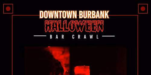 Downtown Burbank Halloween Bar Crawl