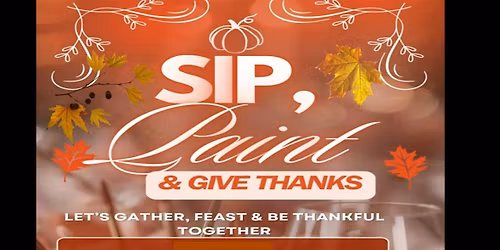 Sip, Paint &Give Thanks