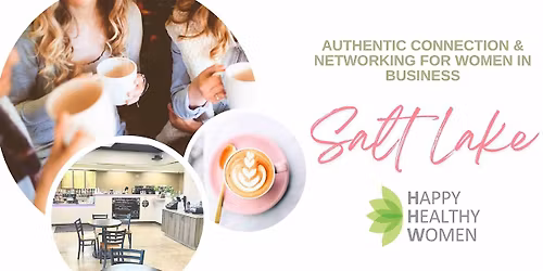 SALT LAKE Women's Networking: Authentic Connection for Women in Business