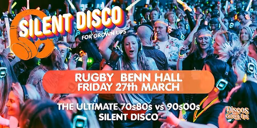 SILENT DISCO Party for Grown ups - RUGBY Benn Hall