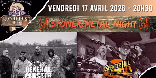 G\u00c9N\u00c9RAL CLUSTER + SPENCER HILL - Soir\u00e9e STONER\/METAL au Roadhouse Blues