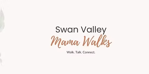 Swan Valley Mama Walks | Saturday Morning Walk