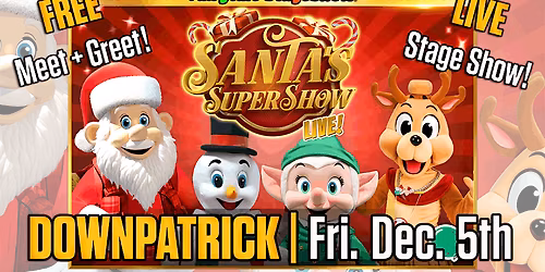 Santa's SuperShow Live! in Downpatrick