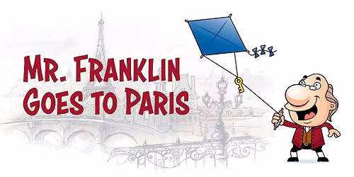 Mr. Franklin Goes to Paris! - CMNH
