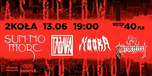 SUN NO MORE + TABAKA + MURDERFIRST + NOORA || 13.06.2026 || WARSZAWA