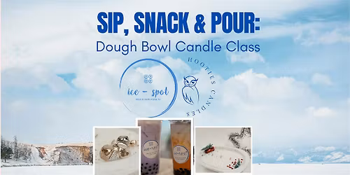 Sip, Snack & Pour: Dough Bowl Candle-Making Class