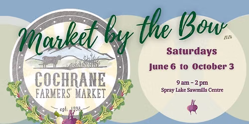 Cochrane Farmers' Market - 2026 Market by the Bow