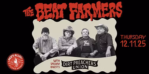 Moe's Alley Presents: The Beat Farmers w\/ Dirt Preachers Union