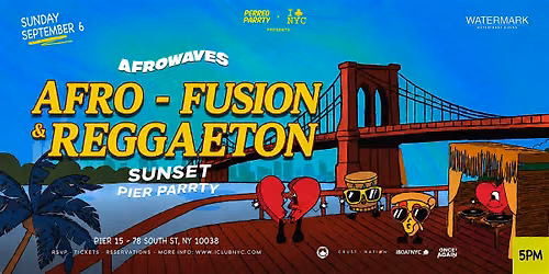 09\/06 ASUNDAY - AFRO- FUSION & REGGAETON SUNSET PARTY @ PIER 15 NYC