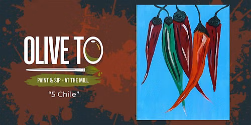 Olive To Paint and Sip - 5 Chile