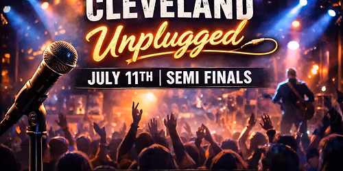 Cleveland Unplugged, SEMI FINALS 