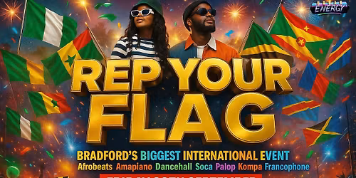 REP YOUR FLAG: BRADFORD\u2019S BIGGEST INTERNATIONAL PARTY