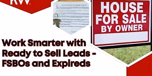 Work Smarter with Ready to Sell Leads - FSBOs and Expireds