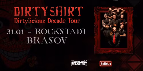 Dirty Shirt \u2013 Dirtylicious Decade Tour @Brasov
