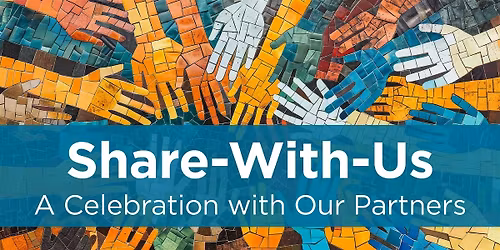 Share-With-Us: A Celebration with Our Partners