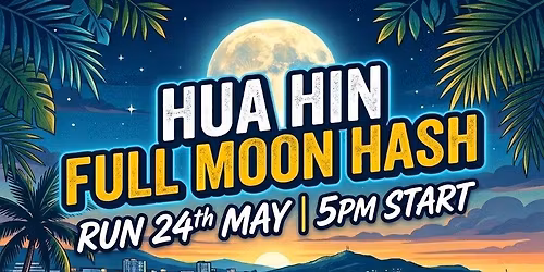 Hua Hin full Moon Hash #43