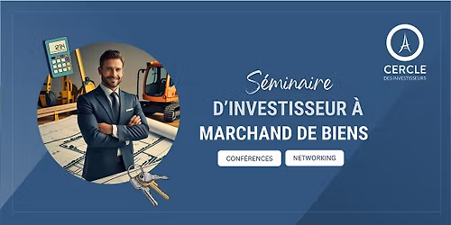 \u2b55\ufe0f S\u00e9minaire marchand de biens - acqu\u00e9rir, valoriser, revendre