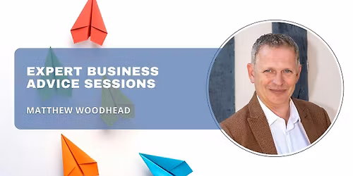 Business Advice Sessions with Matthew Woodhead -  9th Dec