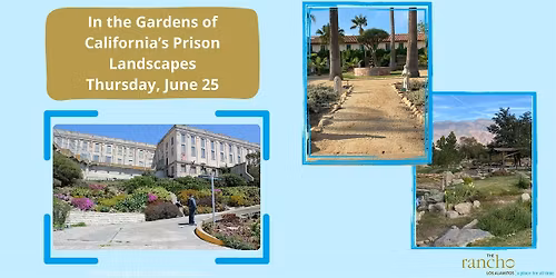 In the Gardens of California\u2019s Pr*son Landscapes