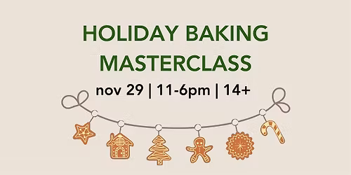 HOLIDAY BAKING MASTERCLASS - All Day Intensive Baking Workshop