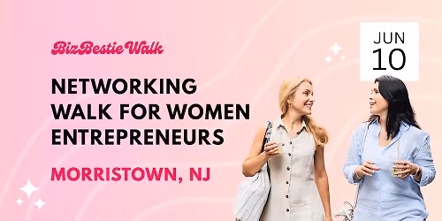 Women Entrepreneurs Networking Walk \u2726 Morristown, NJ