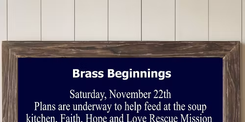 Brass Beginnings - Soup Kitchen - Faith, Hope and Love Rescue Mission