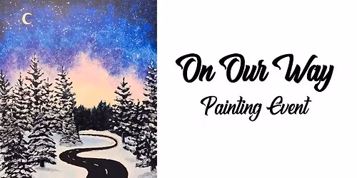 On Our Way ~ Painting Event