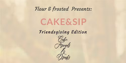 Cake & Sip: Friendsgiving Edition at CoCo Noir Oakland