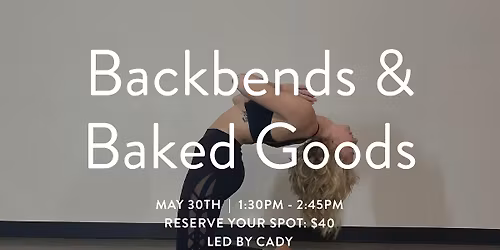 Backbends & Baked Goods - Yoga Workshop @ YogaSix West U