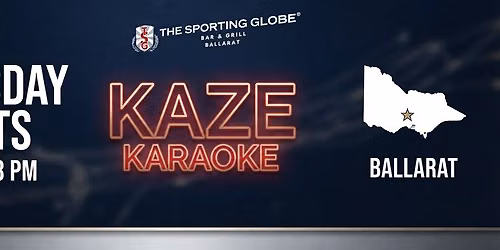 Kaze Karaoke at The Sporting Globe Ballarat \/ Thursday Nights from 8PM till Late \/ Hosted by Kaze