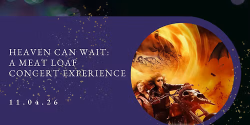 Heaven Can Wait: A Meat Loaf Concert Experience