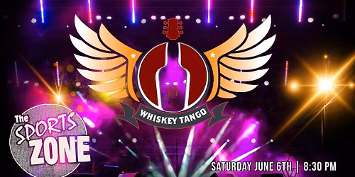 Whiskey Tango @ The Sports Zone, Saturday Jun 6th!!