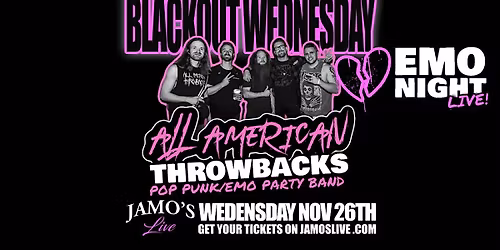 BLACKOUT WEDNESDAY w\/ All American Throwbacks at Jamo's Live