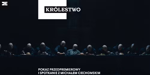 \ud83c\udfa5POKAZ PRZEDPREMIEROWY: Kr\u00f3lestwo, re\u017c. Micha\u0142 Ciechomski \ud83c\udf9e\ufe0f film i spotkanie z re\u017cyserem